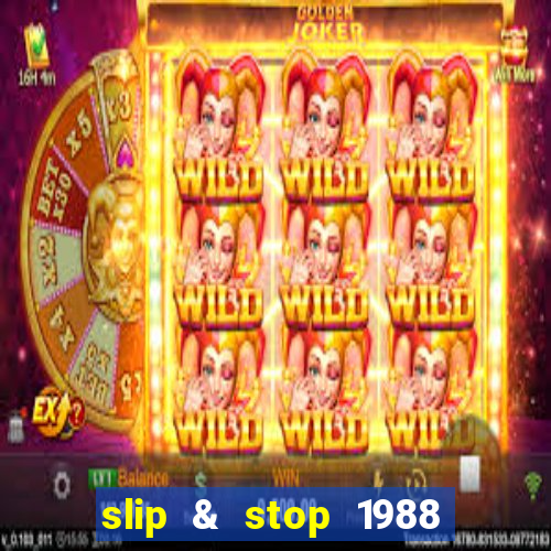 slip & stop 1988 bingo tarte!!!